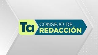 Consejo de Redacción  martes 13 de agosto  #ConsejoTA