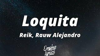 Reik Rauw Alejandro - Loquita LetraLyrics  Loquita me encanta cuando te lo quitas