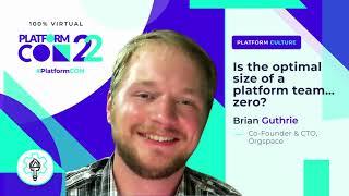 Is the optimal size of a platform team… zero? • Brian Guthrie • PlatformCon 2022