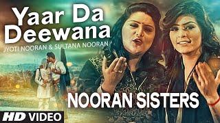 NOORAN SISTERS  Yaar Da Deewana Video Song  Jyoti & Sultana Nooran  Gurmeet Singh  New Song 2016
