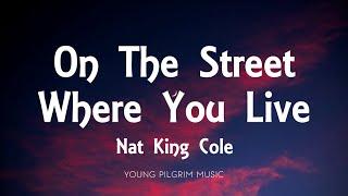 Nat King Cole - On The Street Where You Live Lyrics