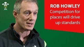 Rob Howley Competition for places will drive up standards  WRU TV