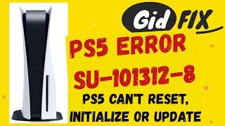 Fix PS5 Error SU-101312-8. PS5 wont UpdateResetInitialize. Powers up to safe mode only.