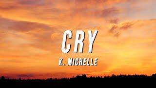 K. Michelle - Cry Lyrics