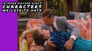 12 More Golden Girls Characters We Love To Hate
