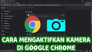 Cara memberikan akses kamera laptop di  google chrome