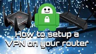 How to setup a VPN on your Router using Private Internet Access