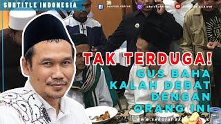 Ketika Gus Baha Kalah Debat  Gus Baha Bahasa Indonesia