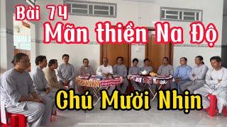 Chú Mười Nhịn bài 74-Mãn Thiền Na Độ - trực chỉ chơn tâm kiến tánh thành Phật