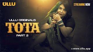 Tota  Part - 2  Streaming Now - To Watch Full Episode Download & Subscribe Ullu