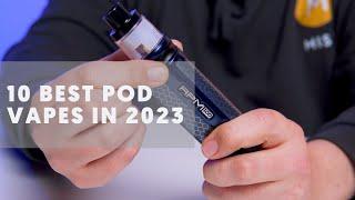 10 Best Pod Vapes In 2023
