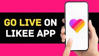 How to Go Live on Likee App 2023  Step-by-Step Guide