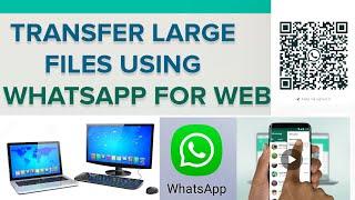 SENDING LARGE FILES USING WHATSAPP  WHATSAPP FOR WEB