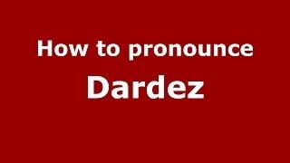 How to pronounce Dardez FrenchFrance - PronounceNames.com