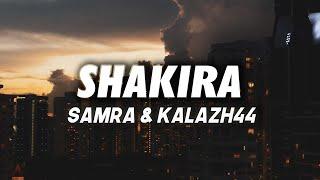 SAMRA & KALAZH44 - Shakira Lyrics