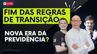 FIM DAS REGRAS DE TRANSIÇÃO COMO ISSO AFETA SUA APOSENTADORIA