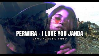 PERWIRA - I LOVE YOU JANDA Official Music Video