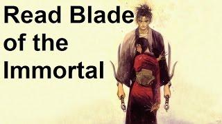 You SHOULD read Blade of the Immortal