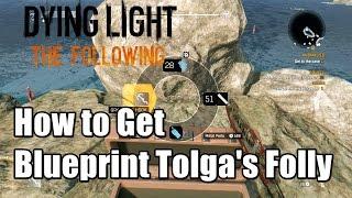 How To Get Blueprint Tolgas Folly In Dying Light The Following The Button