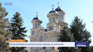 Zilele Credinței și Culturii în Anul omagial al rugăciunii în viața Bisericii și a creștinului