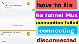 How to fix ha tunnel Plus connection failed problem  ha tunnel Plus disconnected problem solved