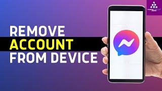 How to Remove Messenger Account From Device Easy