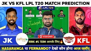 JK vs KFL Dream11 JK vs KFL Dream11 Prediction Jaffna Kings vs Kandy Falcons LPL T20 Dream11 Today