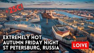 Extremely HOT Autumn Keep Going in St Petersburg Russia Friday 13th Night LIVE