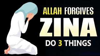 ALLAH FORGIVES ZINA DO 3 THINGS NOW