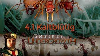 Kaltblütig  Mission 4.1  Empires of the Undergrowth  Lets Play