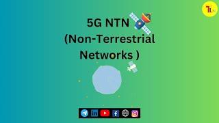 5G-NTN Non-Terrestrial Networks Overview