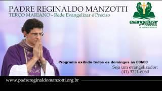 Terço Mariano - Domingo - padre Reginaldo Manzotti