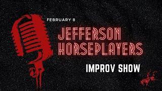 Jefferson Horseplayers Improv Show Feb 8