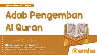 ⭕ ADAB-ADAB PENGEMBAN AL QURAN  Serial Kitab At-Tibyan  Ustadzah Imroatul Azizah