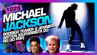 MICHAEL JACKSON RODRIGO TEASER E JENNIFER BATTEN - Inteligência Ltda. Podcast #1229