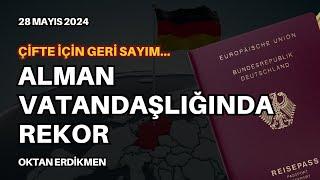 Alman vatandaşlığında rekor Çifte için geri sayım - 28 Mayıs 2024 Oktan Erdikmen