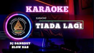 DJ KARAOKE TIADA LAGI  dj dangdut slow bas 