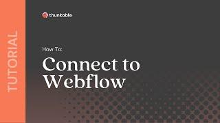 How to Connect Your Thunkable App to a Webflow Data Source