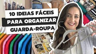 10 IDEIAS FÁCEIS PARA ORGANIZAR GUARDA-ROUPA  10 DICAS RÁPIDAS PARA ORGANIZAR GUARDA-ROUPA