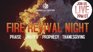 LIVE FIRE REVIVAL NIGHT - PRAISE PRAYER PROPHECY & THANKSGIVING June 16th