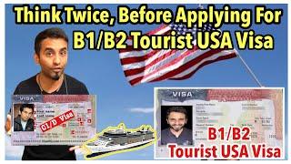 Think twice before Applying For USA B1B2 Tourist Visa