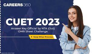 CUET 2023 Answer Key Official by NTA Out  OMR Sheet Challenge Step Wise Process