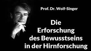 Die Erforschung des Bewusstseins in der Hirnforschung - Prof. Dr. Wolf Singer