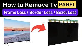 How to Remove Tv Panel BorderlessFramelessBezel Less