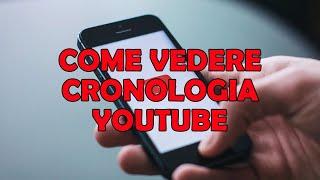 Come VEDERE la CRONOLOGIA di YOUTUBE