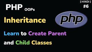 PHP Inheritance Explained  How to Reuse Code and Build Hierarchies of Classes l HINDI - #6