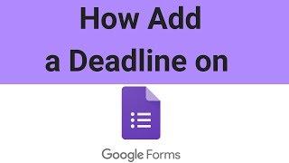 How To Add A Deadline on a Google Form