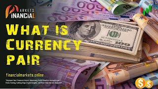 What Is a Currency Pair?  Currency Pairs Explained  Currency Pair