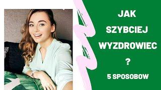 Jak szybciej wyzdrowiec?