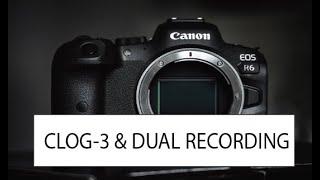 CANON R6 CLOG-3 AND DUAL RECORDING